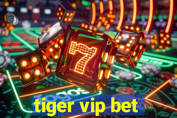 tiger vip bet